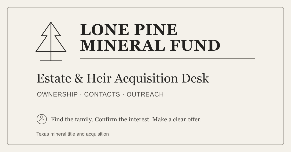 Lone Pine Mineral Fund Estate and Heir Acquisition Desk workflow